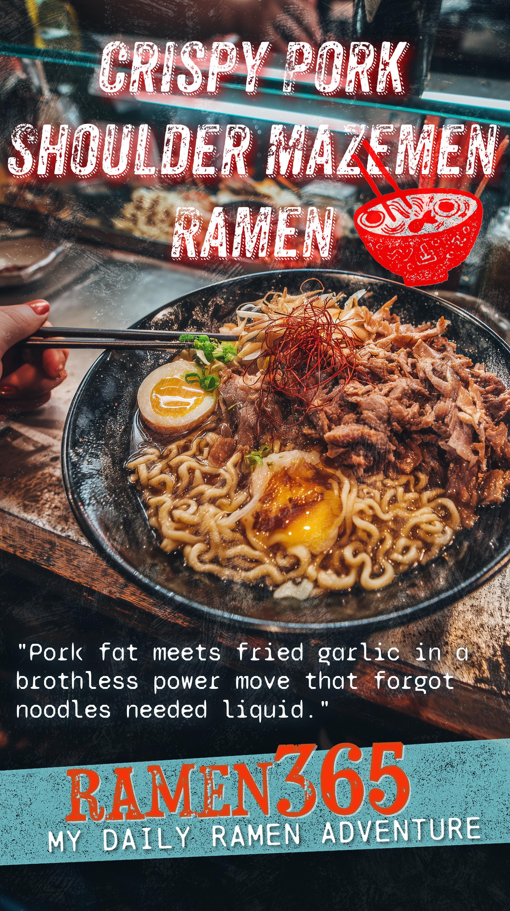 Crispy Pork Shoulder Mazemen Ramen