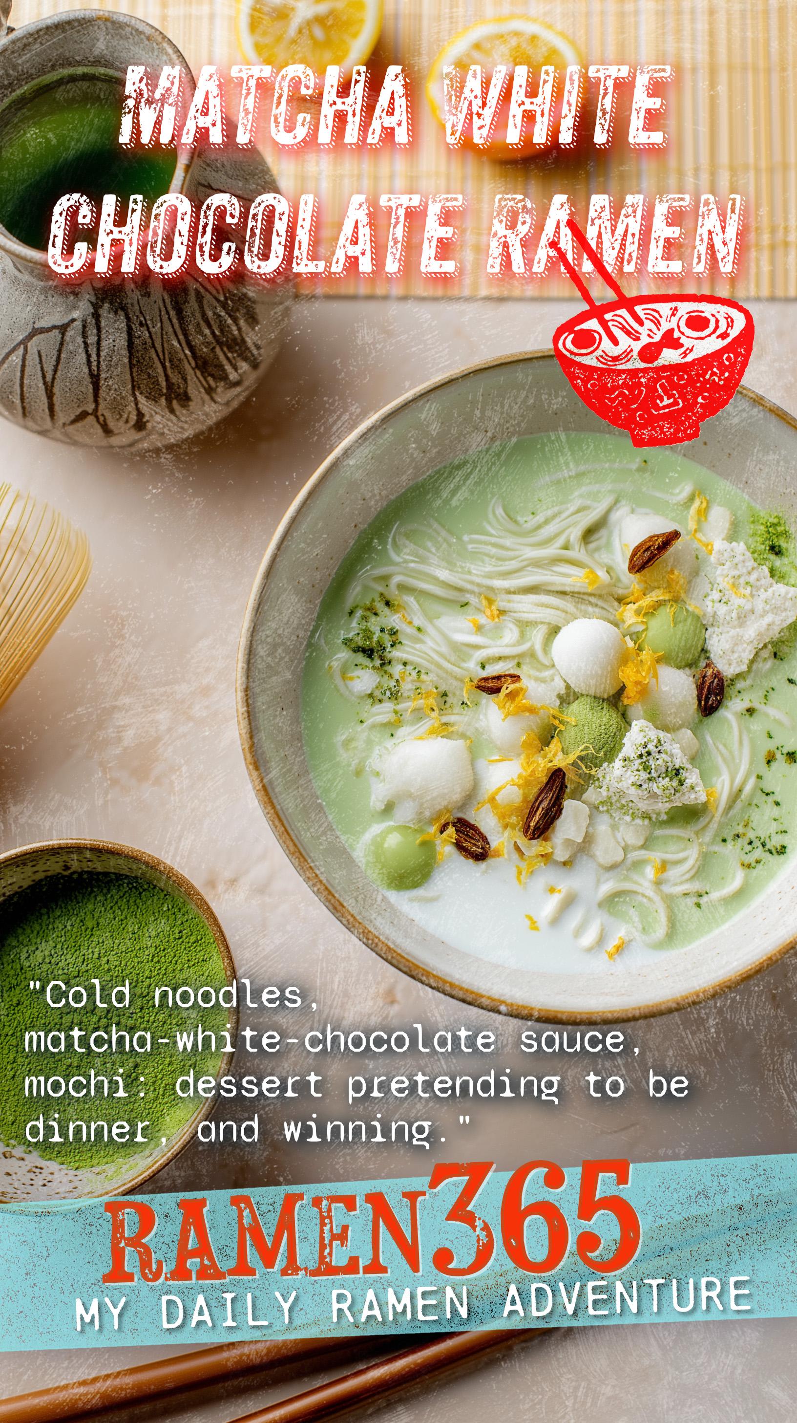 Matcha White Chocolate Ramen