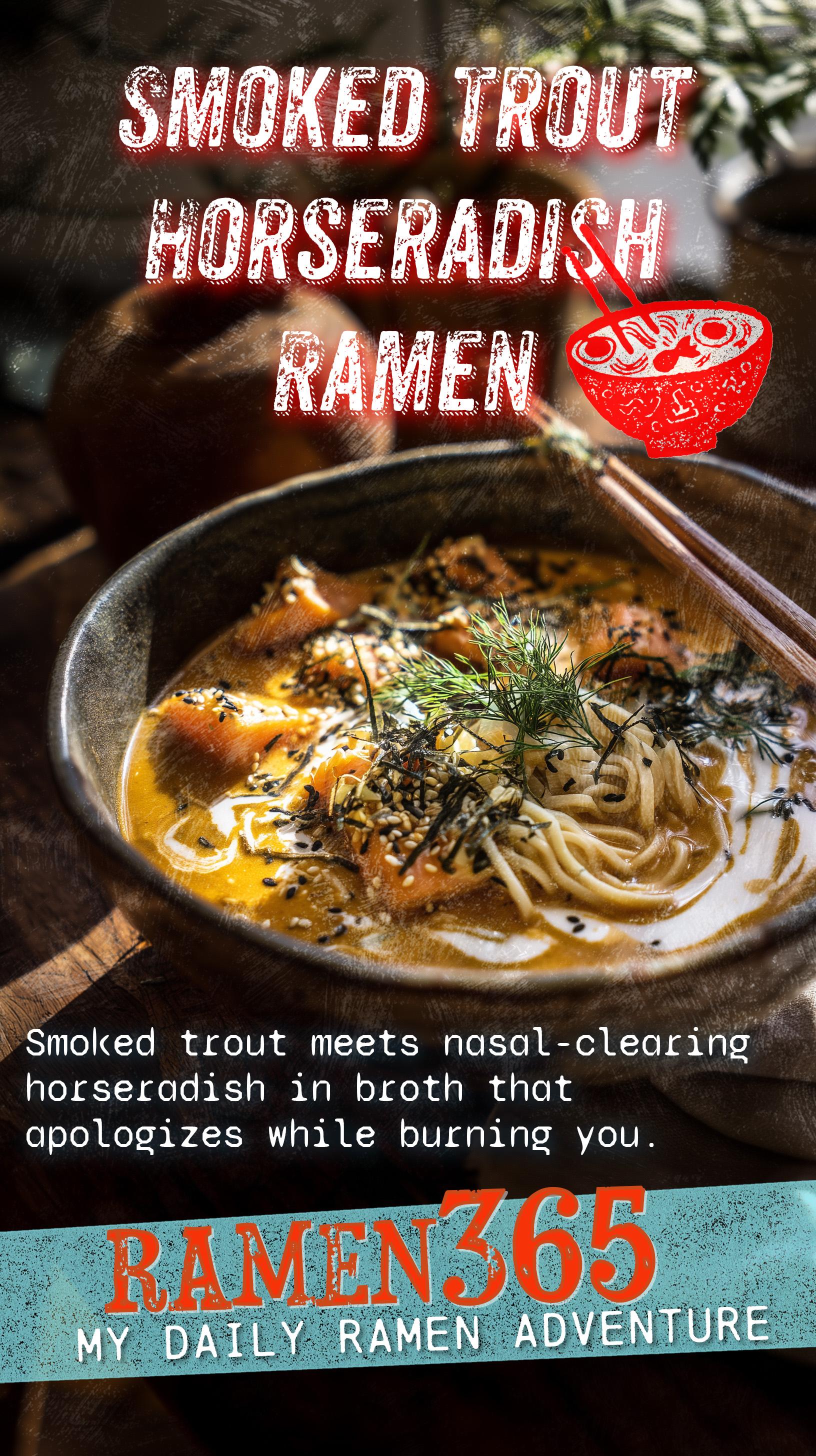 Smoked Trout Horseradish Ramen